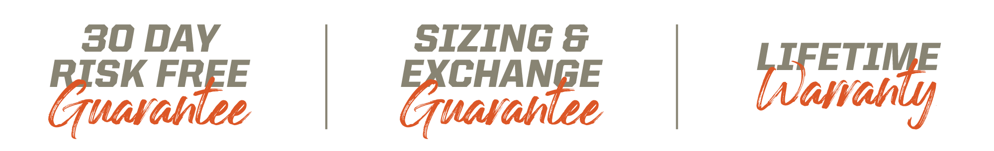 30 day risk free guarantee. sizing and exchange guarantee. lifetime warranty.